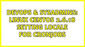 DevOps & SysAdmins: Linux CentOs 2.6.18 Setting locale for cronjobs (2 Solutions!!)