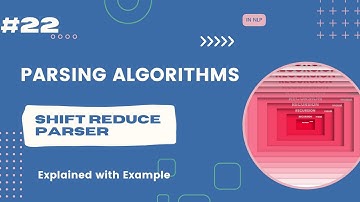 #22 || Parsing Algorithms || Shift Reduce Parser || NLP || #nlp