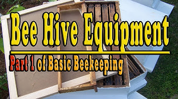Bee Hive Equipment...Part 1 Of Basic Beekeeping