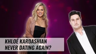 Famous Khloé Kardashian Vows To Never Date Again? | Naughty But Nice Net Worth
