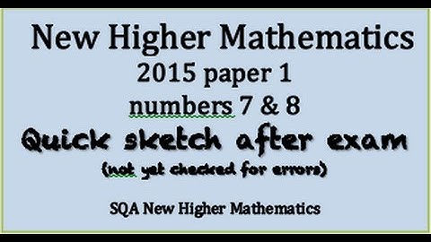 2015 new Higher Maths paper 1 nos. 7 & 8 sketch