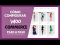 Cómo configurar WooCommerce BIEN ✅ Tutorial 2022