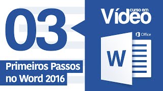 Curso Word #03 - Primeiros Passos no Word 2016