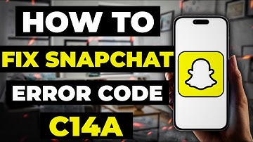 How To Fix Snapchat Error Code C14A