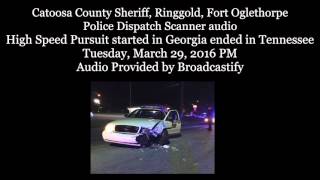 Scanner Audio from High speed Police Chase In Catoosa County GA that ended in Tennessee  3/29/16