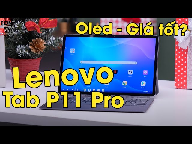 Lenovo Tab P11 Pro - Tablet OLED giá tốt nhất Việt Nam !!!