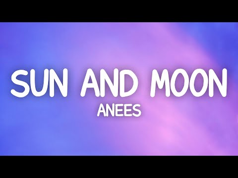 Anees - Sun and Moon (Lyrics)