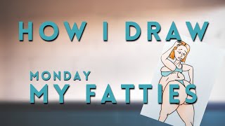 MIA GAINER GIRL - HOW I DRAW MY FATTIES - GINGER MONDAY