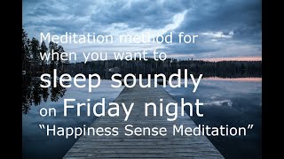 Meditation method for when you want to sleep soundly on Friday night“Happiness Sense Meditation”