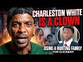 Ep. 25 Charleston White CLOWN Behavior This is what Really Happened | Clout chasing Black Families!