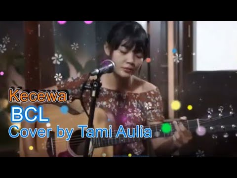 Kecewa BCL cover by Tami Aulia (gitar akustik dengan lirik) - YouTube.