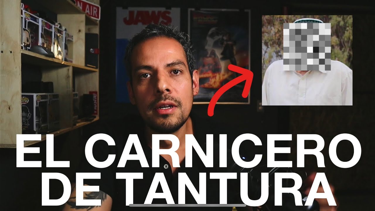 EL CARNICERO DE TANTURA | HISTORIA REAL - YouTube