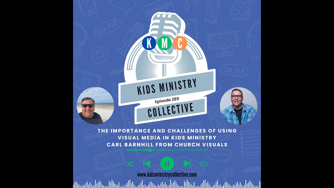 KMC289 The Importance and Challenges of Using Visual Media in Kids Ministry