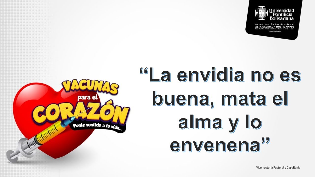 Vacunas para el Corazón – “La envidia no es buena, mata el alma y lo