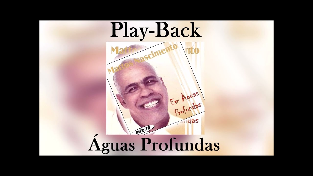 Mattos Nascimento | Águas Profundas | PlayBack