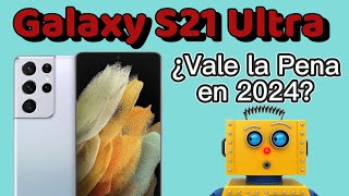 ¿Vale la pena el Galaxy S21 Ultra en 2024?