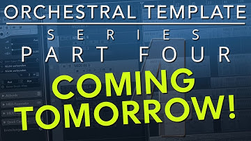 ORCHESTRAL TEMPLATE - PART 4 - COMING TOMORROW!