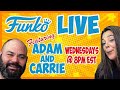 Funko Live Wednesday Nights With Adam And Carrie!