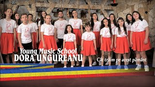 DORA UNGUREANU si Young Music School . Cat traim pe acest pamant