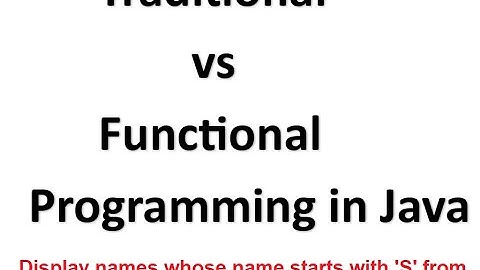Traditional vs Functional Programming in Java-06 #Display names whose name starts with S #2024