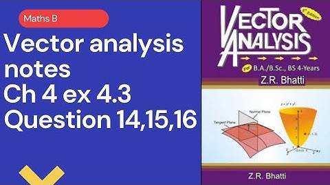 Vector analysis bsc part 1 chapter 4 exercise 4.3 question 14,15,16