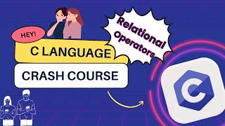 Relational Operators in C Language | Explained with Examples | C Programming | Lecture - 9