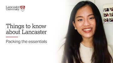 Things to know about Lancaster University - packing the essentials