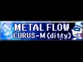 METAL FLOW 「CURUS MH-D」