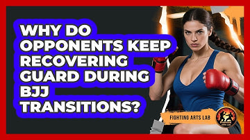 Why Do Opponents Keep Recovering Guard During BJJ Transitions? - Fighting Arts Lab