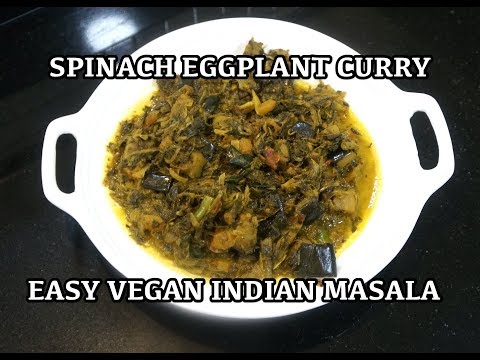 Spinach Eggplant Curry - Vegan Recipes - Saag Brinjal Masala - Gluten Free Diet - Indian Curry