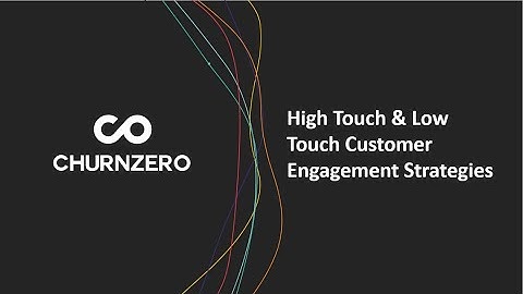 High Touch and Low Touch Customer Engagement Strategies