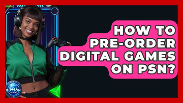How To Pre-Order Digital Games On PSN? - Blue Button Gaming