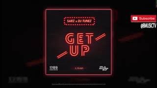 Sarz x DJ Tunez   Get Up Ft Flash