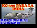 La India quiere el avión Brasileño kc-390 el mas grande fabricado en Latinoamérica