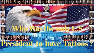 Who Was The Only U.S President to Have Tattoos ? ►►