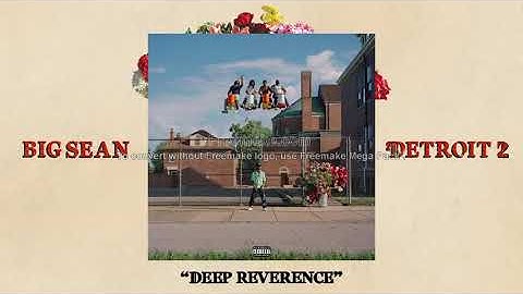 Big Sean - Deep Reverence (Audio) ft  Nipsey Hussle