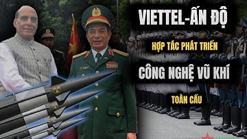 Cú Bắt Tay Nghìn Tỷ: Viettel Cùng Gã Khổng Lồ Ấn Độ Sản Xuất Vũ Khí Công Nghệ Cao.