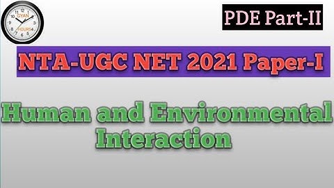 NTA- UGC NET || Human & Environmental Interaction.