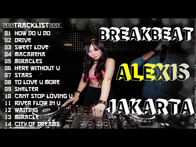 DJ BREAKBEAT 4PLAY 2018  ALEXIS JAKARTA class=