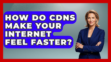 How Do CDNs Make Your Internet Feel Faster? - Tech Terms Explained