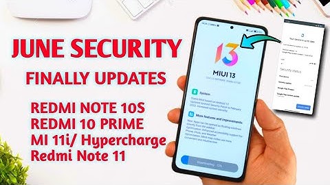 June Security, MIUI 13+ ANDROID 12 REDMI NOTE 10S, REDMI 10 PRIME, MI 11i/Hypercharge, Redmi Note 11