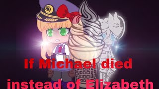 If  Michael died instead of Elizabeth|Filler I geuss