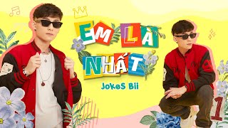 EM LÀ NHẤT | JokeS Bii X2X  | OFFICIAL MUSIC VIDEO