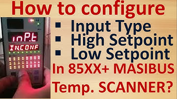 How to configure input types of 85XX+ Masibus Temperature scanner and calibrate input signal.