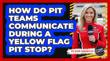 How Do Pit Teams Communicate During A Yellow Flag Pit Stop? - Pit Stop Chronicles