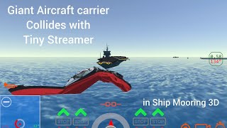 Giant Aircraft Carrier collides with Tiny Streamer in ship Mooring 3D