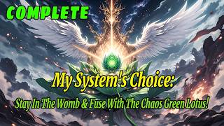 My System's Choice: Stay In The Womb & Fuse With The Chaos Green Lotus!#anime #fantasy #system