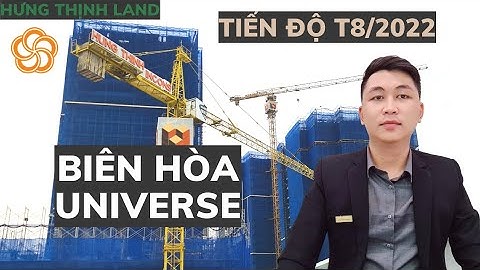 Cập nhật tiến độ dự án Biên Hòa Universe Complex | Cập nhật tháng 8/2022