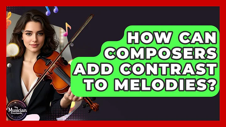 How Can Composers Add Contrast To Melodies? - The Musician Encyclopedia