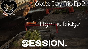 A Session Edit - Skate Day Trip Ep.2 - Highline Bridge